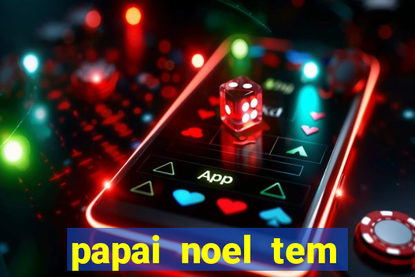 papai noel tem quantos anos